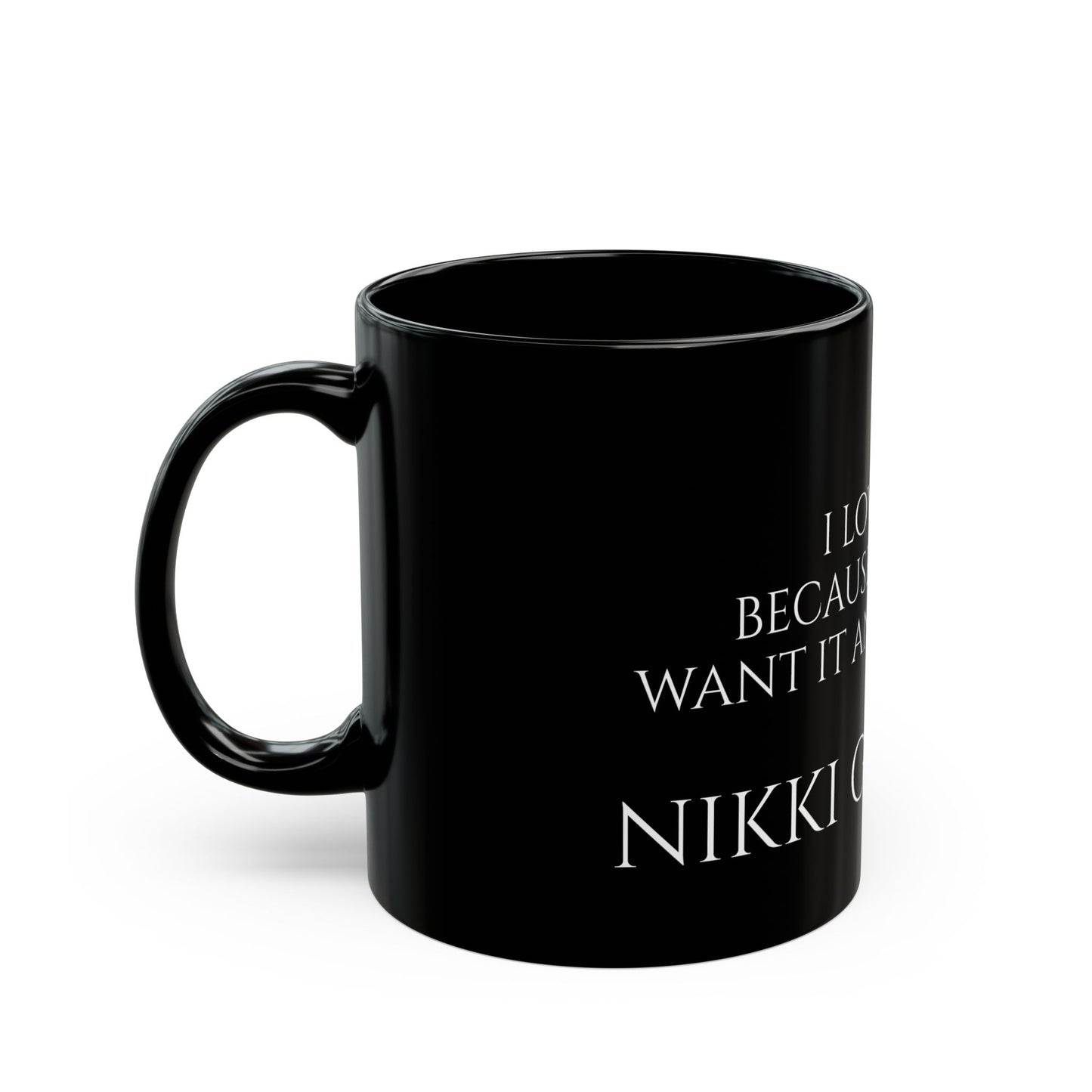 Nikki Giovanni - I love you because I do not want it any other way - Black Mug (11oz, 15oz)