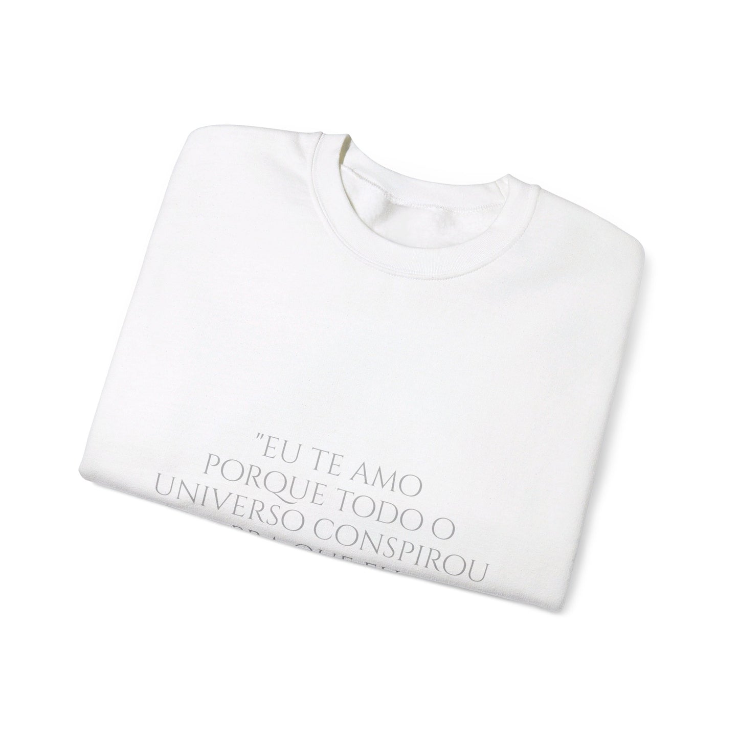 Paulo Coehlo - Crewneck Sweatshirt - Eu te amo porque todo o universo conspirou pra que eu chegasse até você- Unisex Heavy Blend™