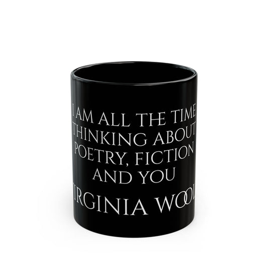 Virginia Woolf - I am all the time thinking about poetry, fiction and you - Black Mug (11oz, 15oz)