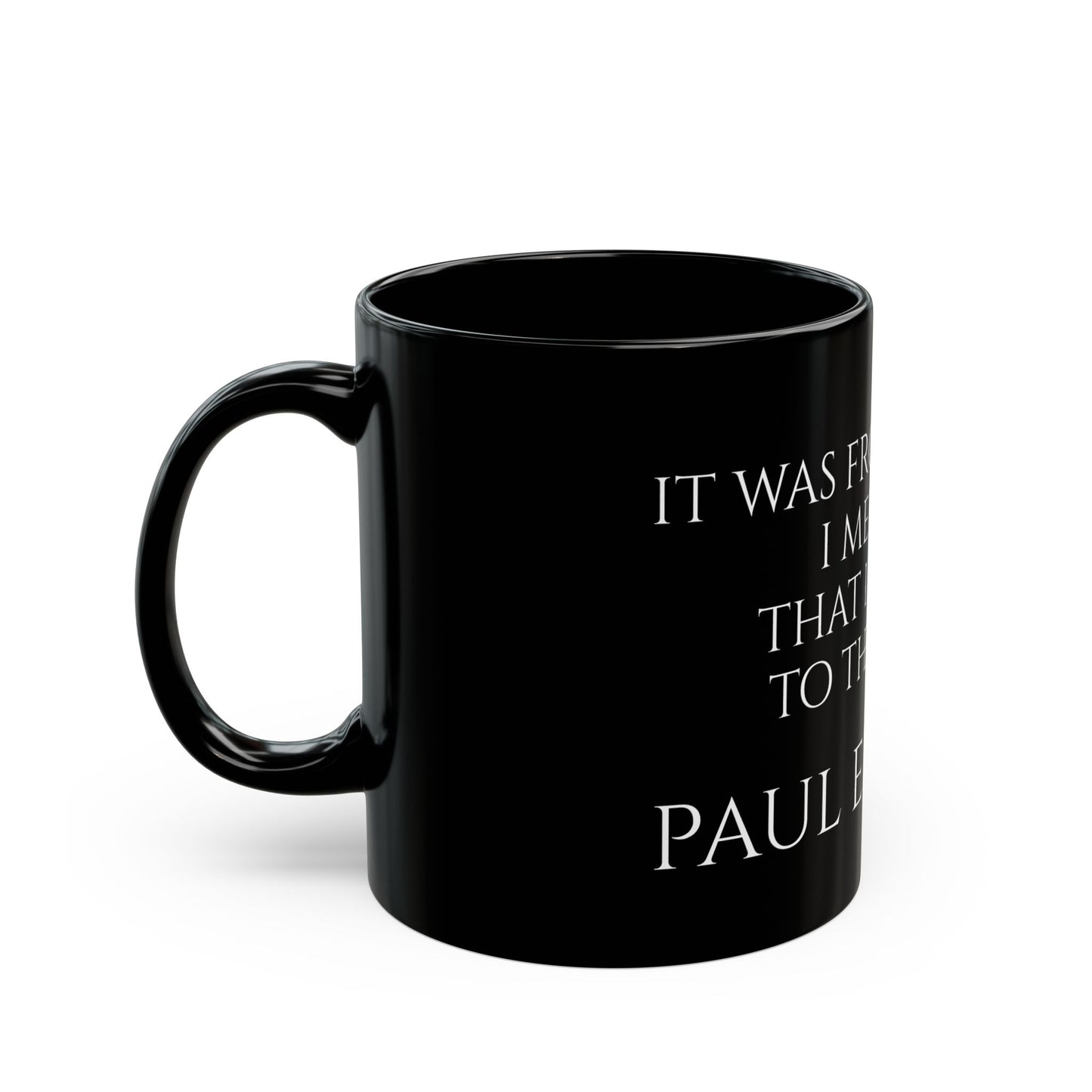 Paul Elouard - It was from the time I met you that I said yes to the world - Black Mug (11oz, 15oz)