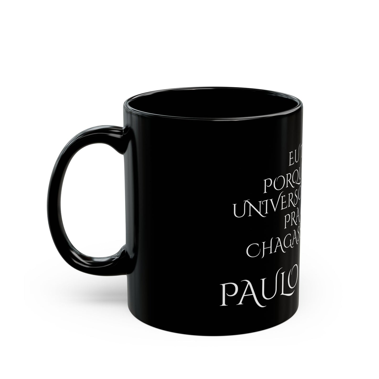 Paulo Coelho - Eu te amo porque todo o universo conspirou pra que eu chagasse até você - Black Mug (11oz, 15oz)