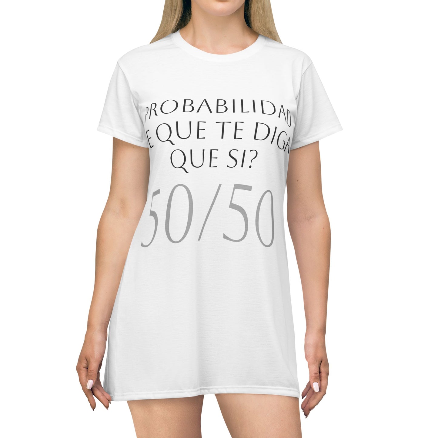 Spanish Phrase T-Shirt Dress — "¿Probabilidad de que te diga que sí? 50/50"