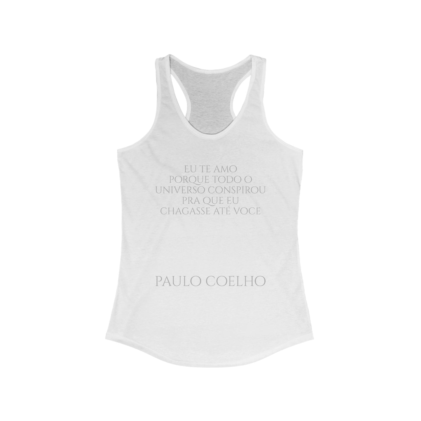 Coehlo - Tank - Eu te amo porque todo o universo conspirou pra que eu chegasse até você - Women's Ideal Racerback Tank