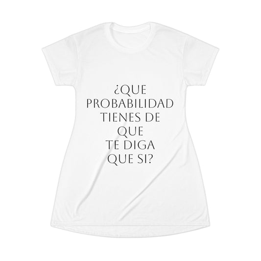 Spanish Phrase T-Shirt Dress — "¿Probabilidad de que te diga que sí? 50/50"