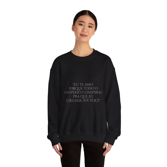 Paulo Coehlo - Crewneck Sweatshirt - Eu te amo porque todo o universo conspirou pra que eu chegasse até você- Unisex Heavy Blend™